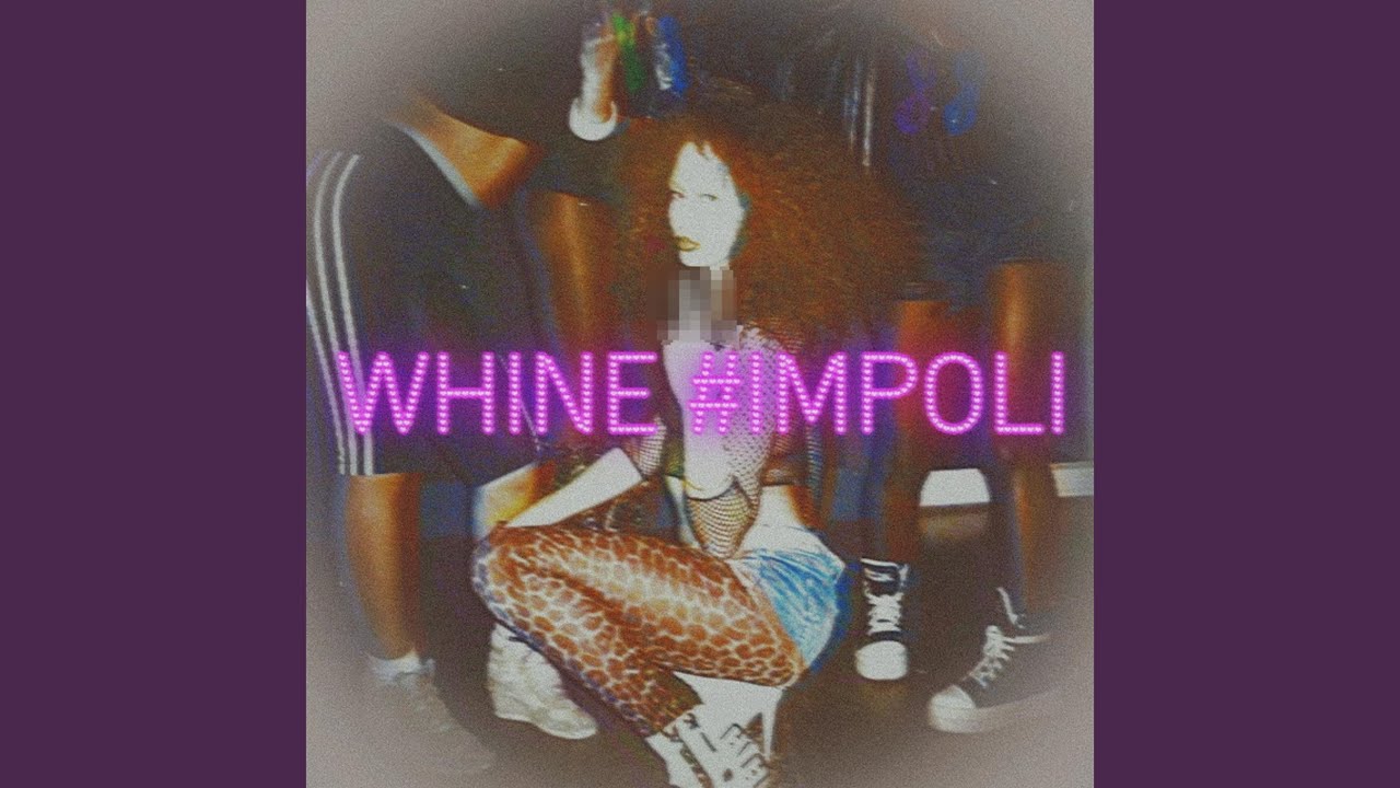 Whine #impoli