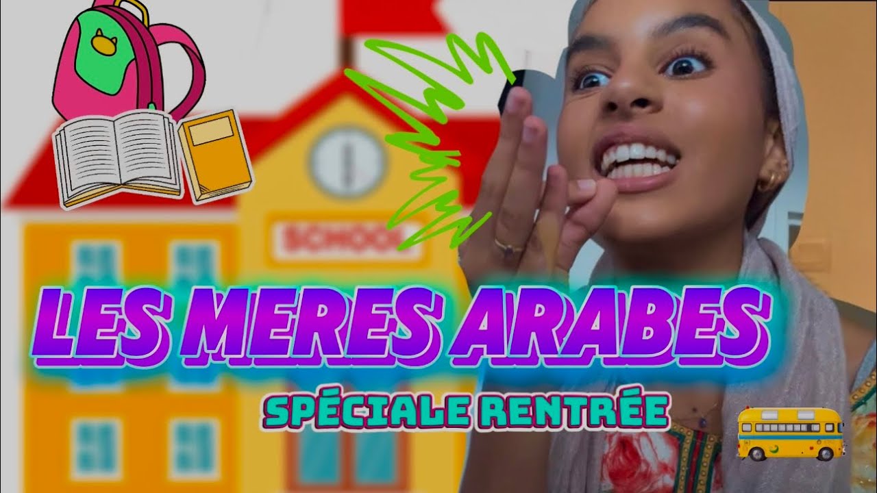 LES MÈRES ARABES- spéciale RENTRÉE SCOLAIRE 