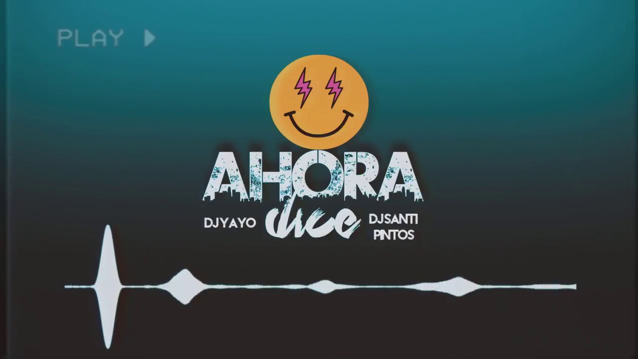 Ahora Dice | DJ YAYO ✘ DJ SANTI PINTOS
