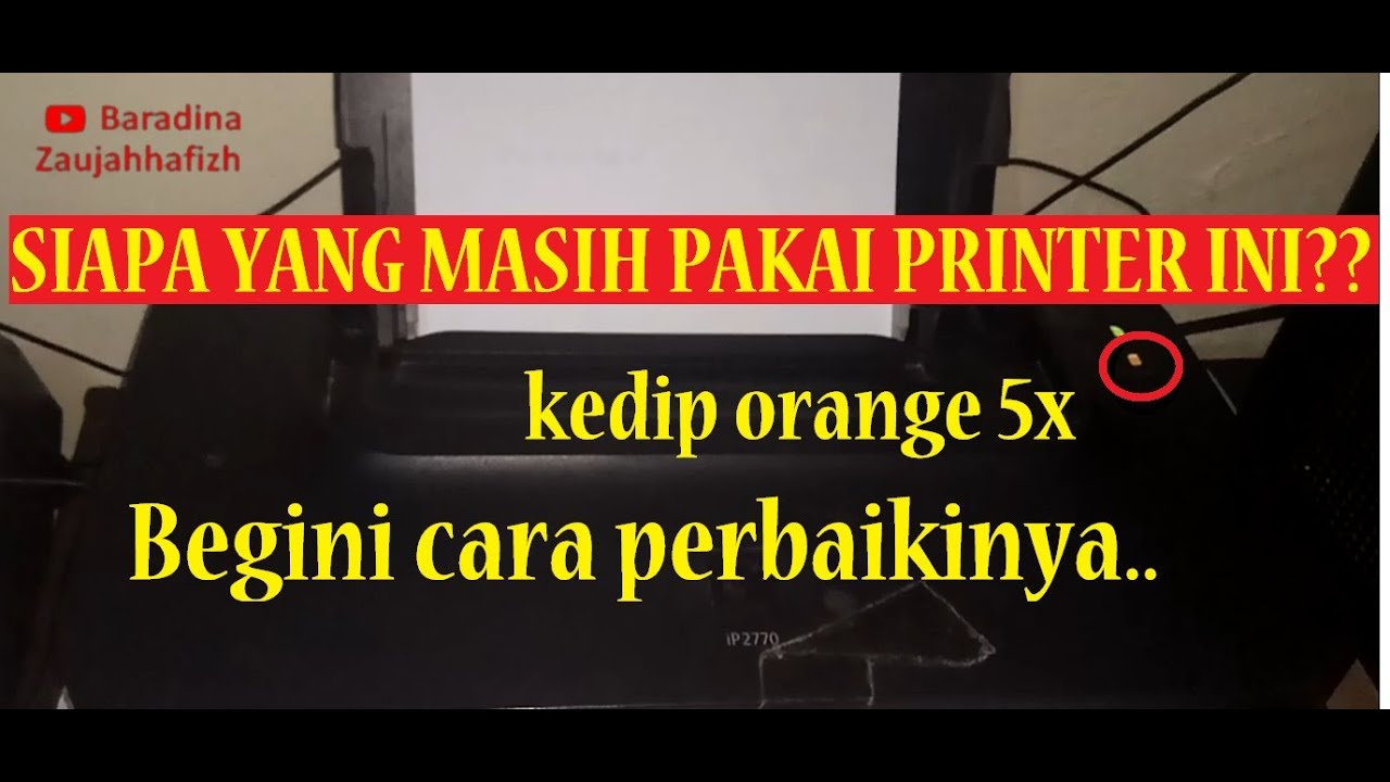 Cara Memperbaiki Printer Canon IP2770 lampu Orange berkedip 5 kali