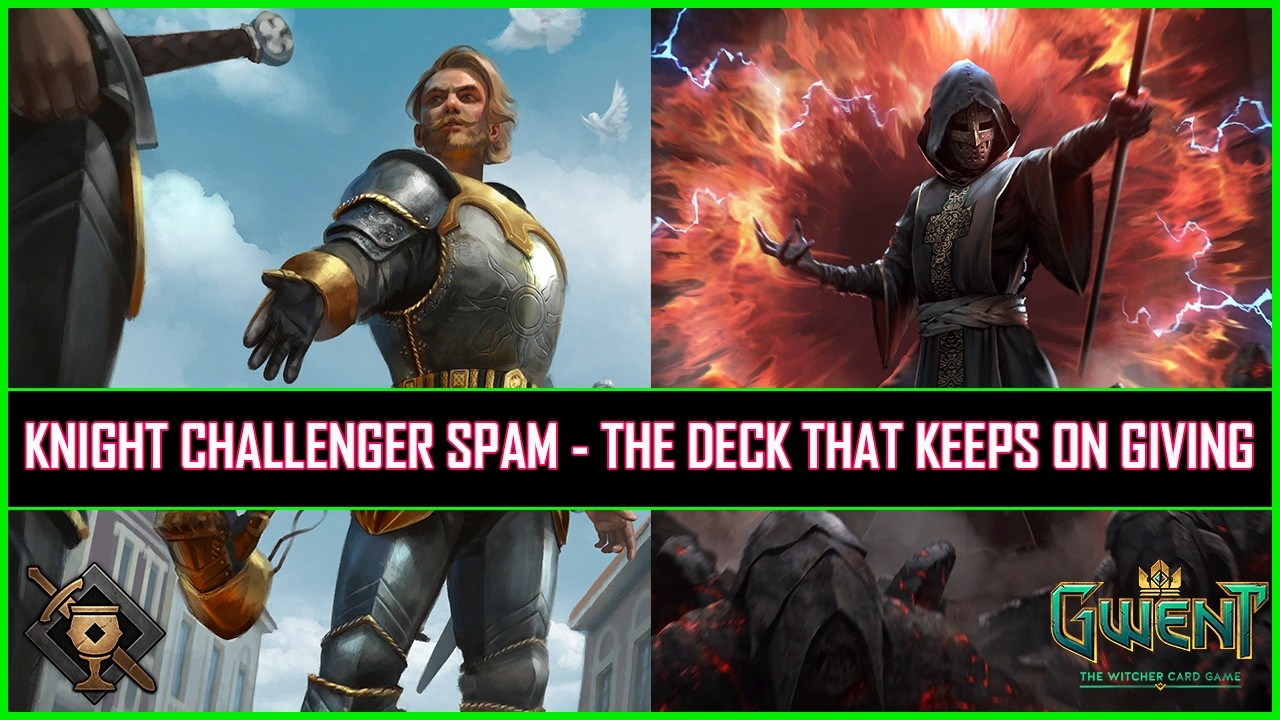 Gwent | Knight Challenger Spam - The Deck That Keeps on Giving!