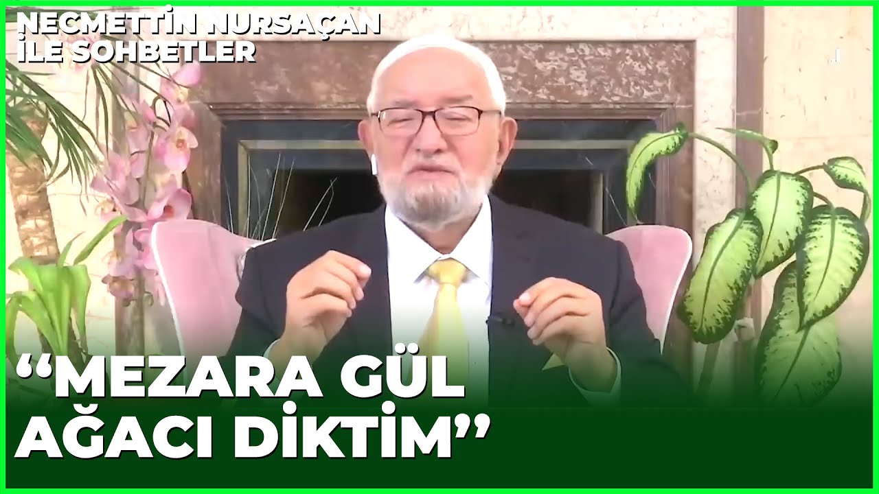 Mezarın Üzerine Ağaç Dikmek Günah Mı? - Necmettin Nursaçan'la Sohbetler