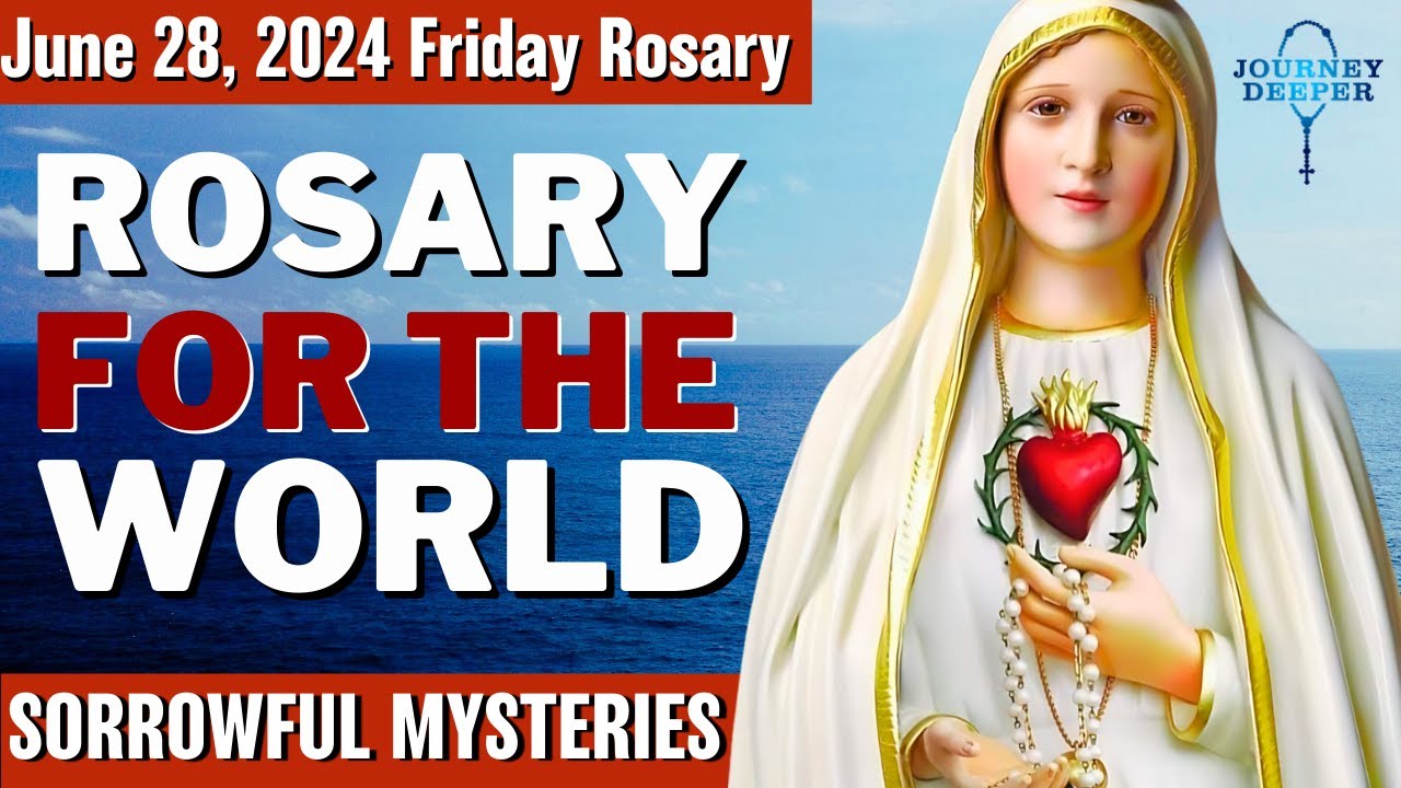 Friday Healing Rosary for the World June 28, 2024 Sorrowful Mysteries of the Rosary