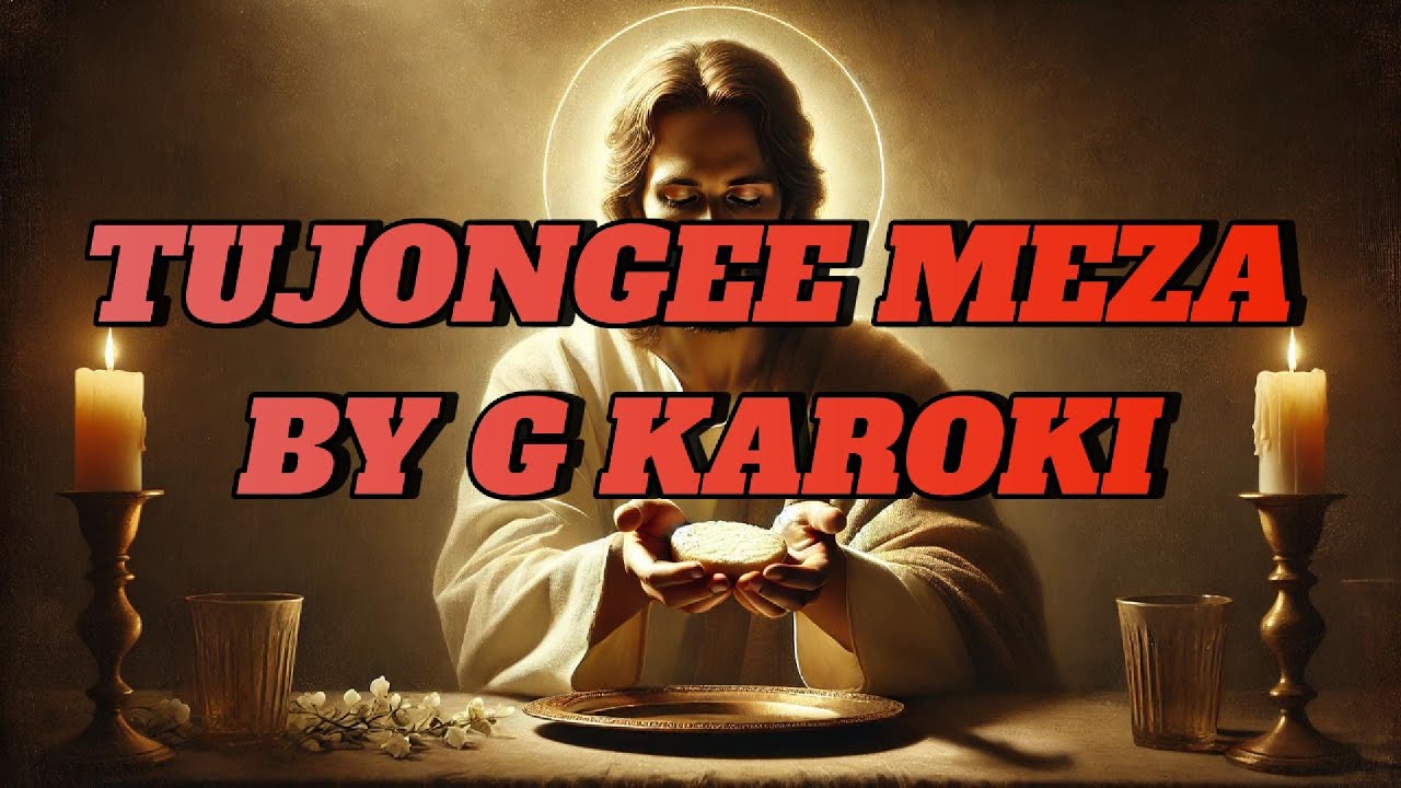 TUJONGEE MEZA | G KAROKI LYRICS | ALL VOICES