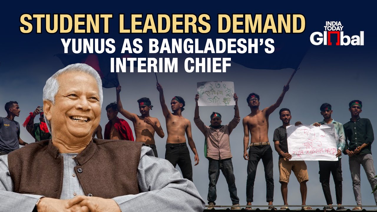 Bangladesh Students Demand Nobel Laureate Yunus as Interim Chief | India Today Global