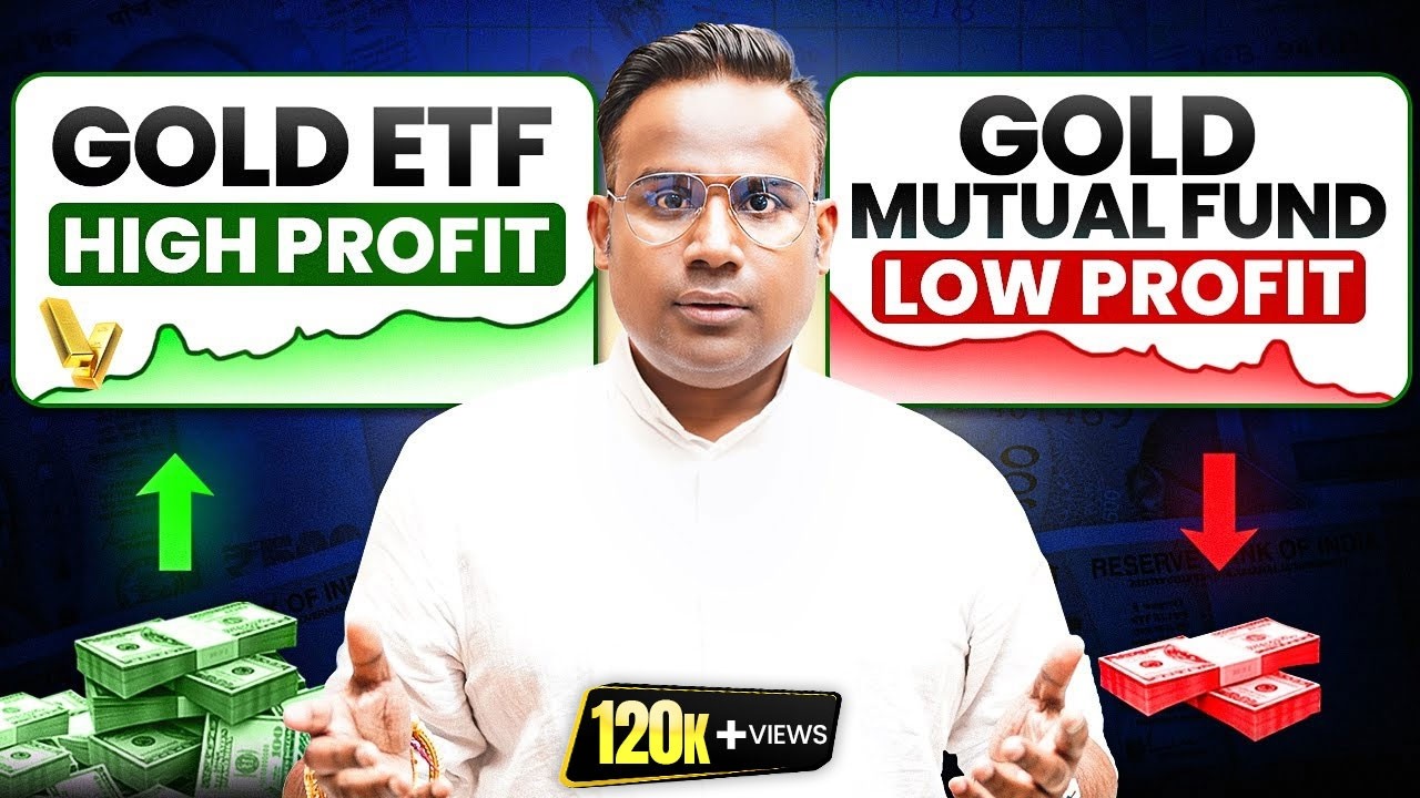 Gold ETF Vs Gold Mutual Fund | ज़्यादा Return कहाँ? | SAGAR SINHA