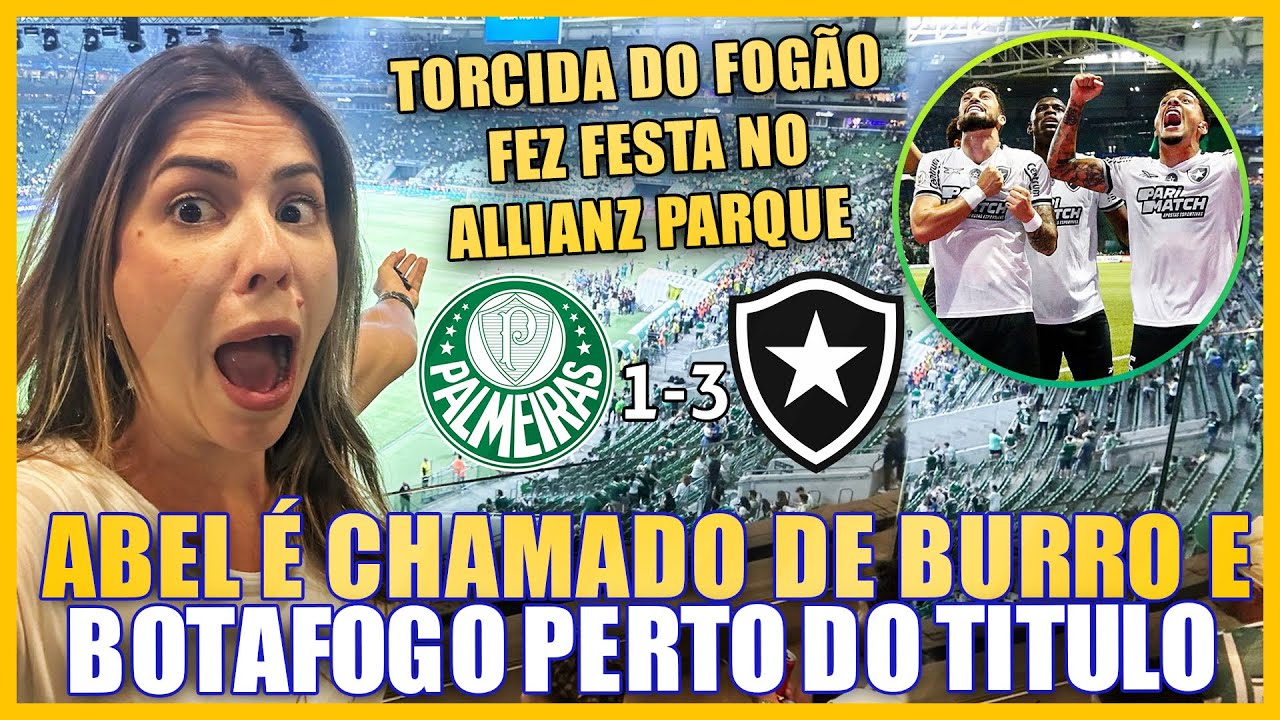 TORCIDA DO FOGÃO FEZ FESTA NO ALLIANZ PARQUE E ABEL É CHAMADO DE BURRO! Palmeiras 1 x 3 Botafogo