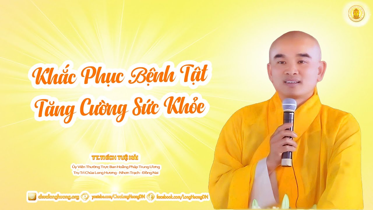 Khắc Phục Bệnh Tật Và Tăng Cường Sức Khỏe  - TT. Thích Tuệ Hải - Chùa Long Hương