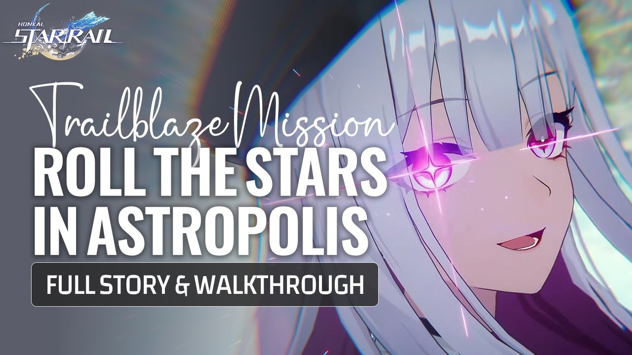 Version 4.5 Trailblaze Mission Full Story HD | To Roll The Stars In Astropolis | Honkai Star Rail
