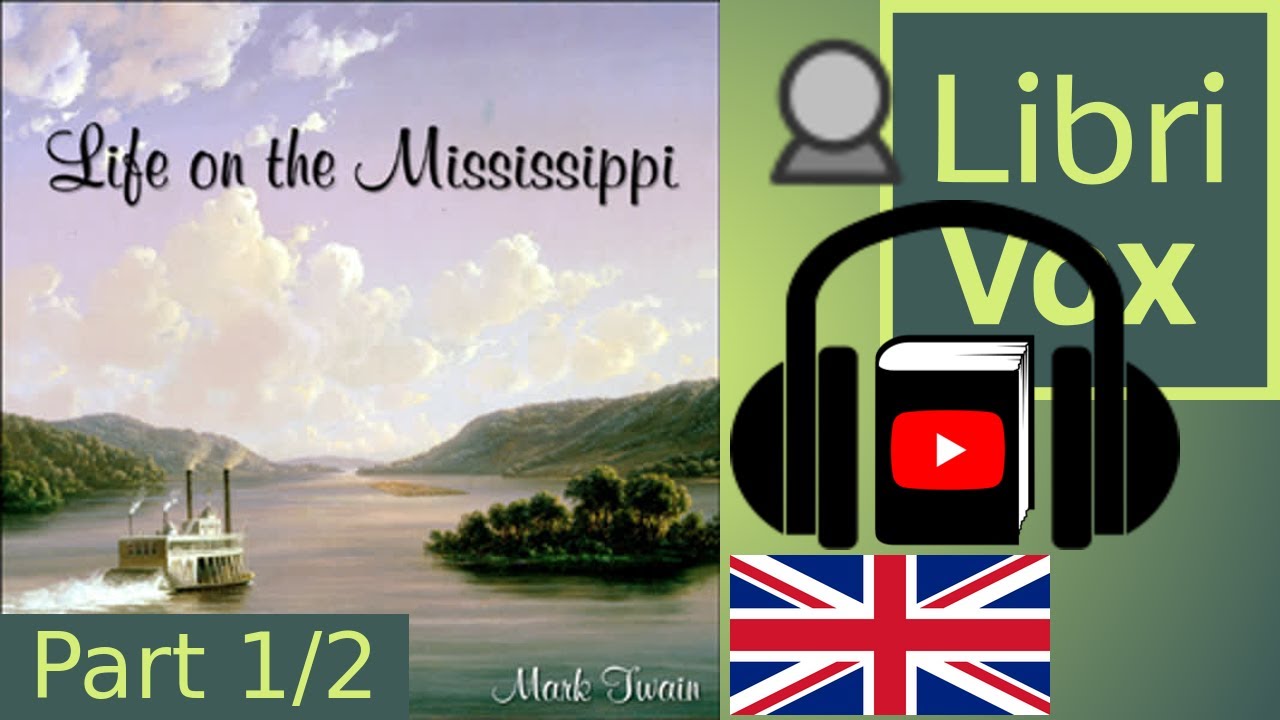 Life on the Mississippi by Mark TWAIN read by John Greenman Part 1/2 | Full Audio Book