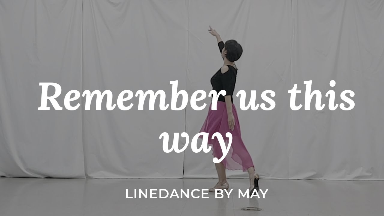 Remember  Us This Way Line Dance (Intermediate) Demo & Count - Dance by May