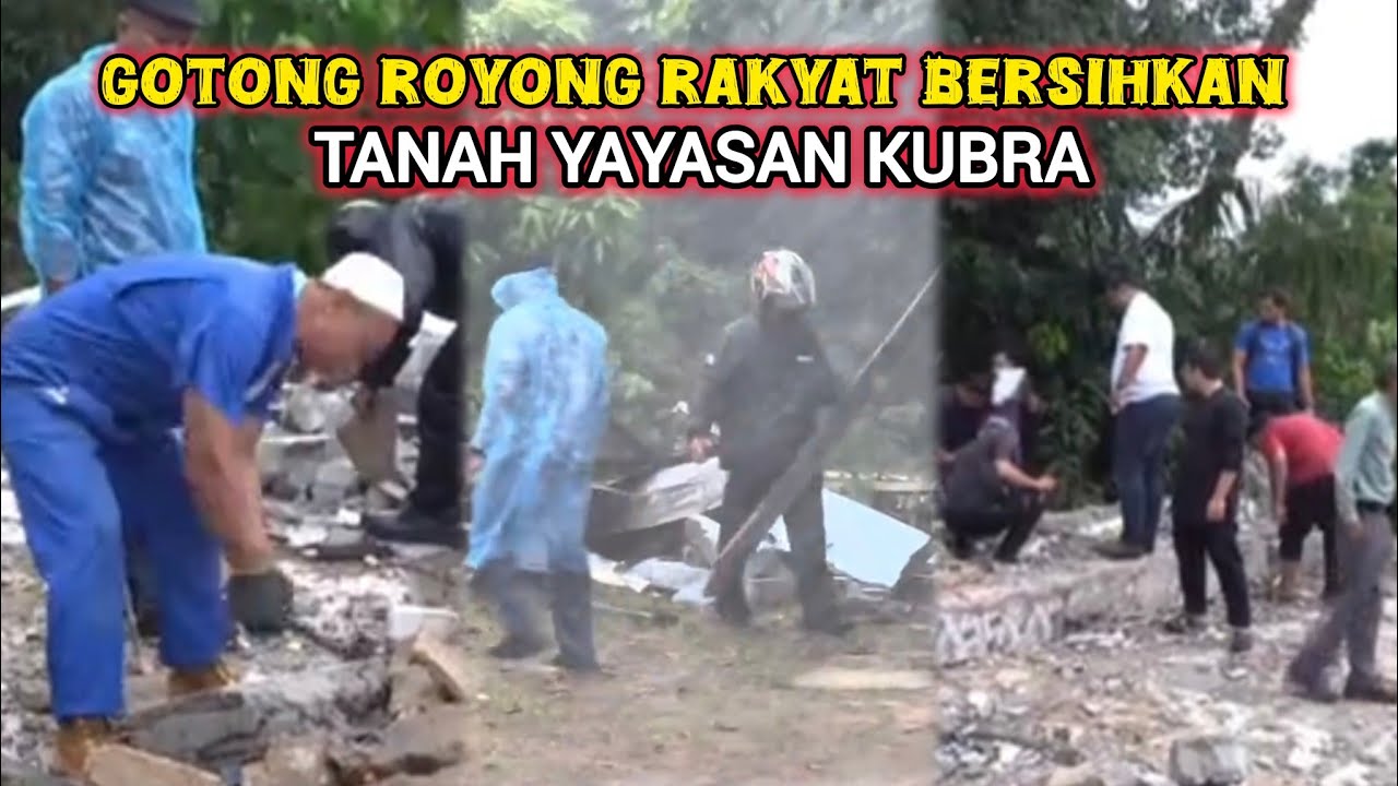 TANPA DIBANTU JENTERA BERAT, PESERTA GOTONG ROYONG TETAP SEMANGAT BERSIHKAN TANAH YAYASAN KUBRA