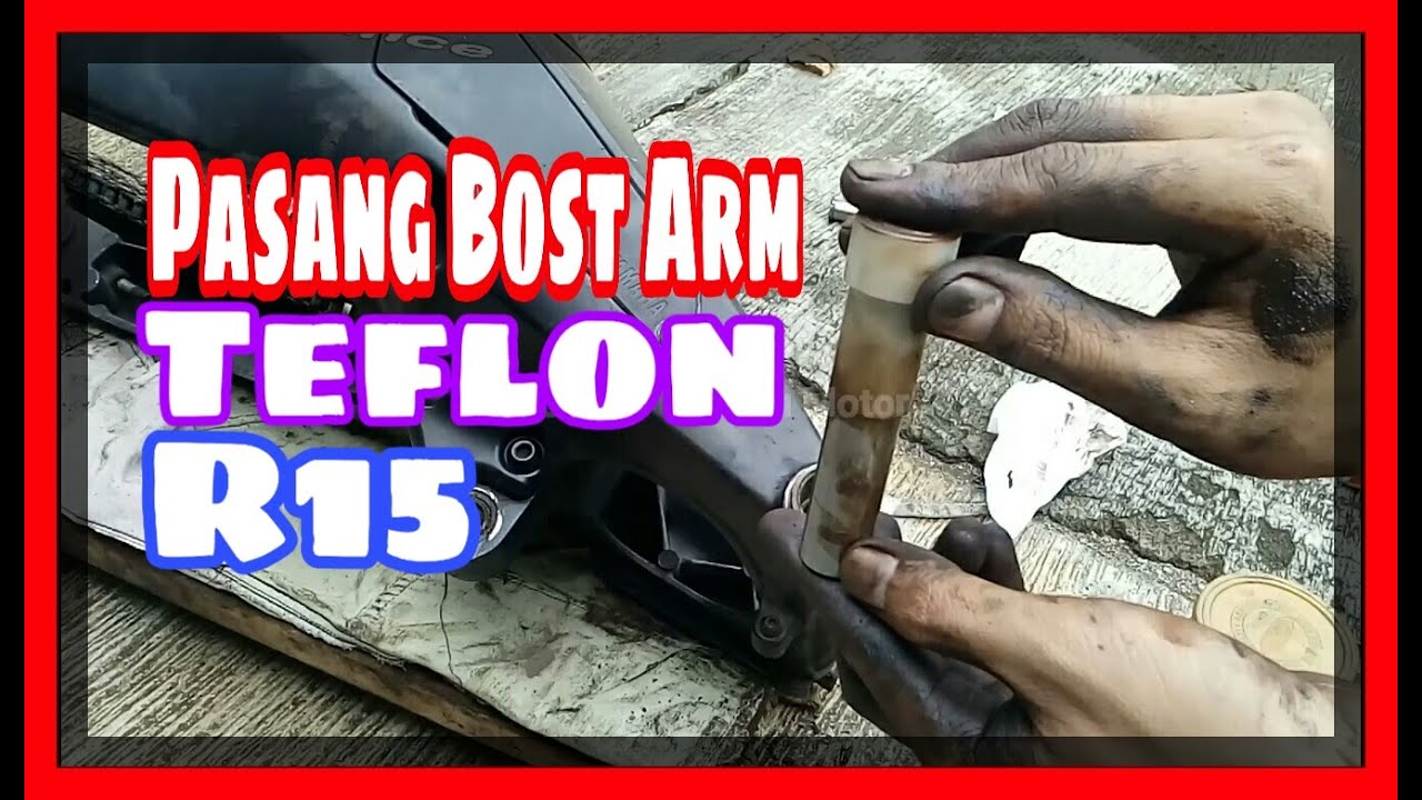 Ganti Bost Arm Tefon R15