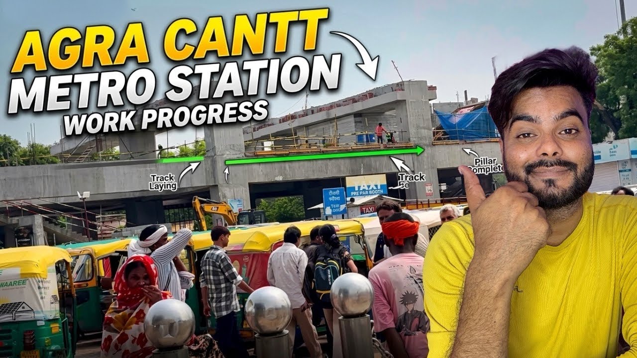 Agra Metro #122 Agra Cantt Metro Station Big Update