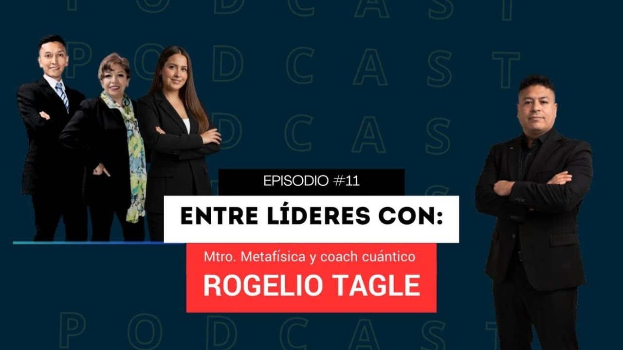 ENTRE LÍDERES - Episodio #11 Entrevista con Rogelio Tagle 