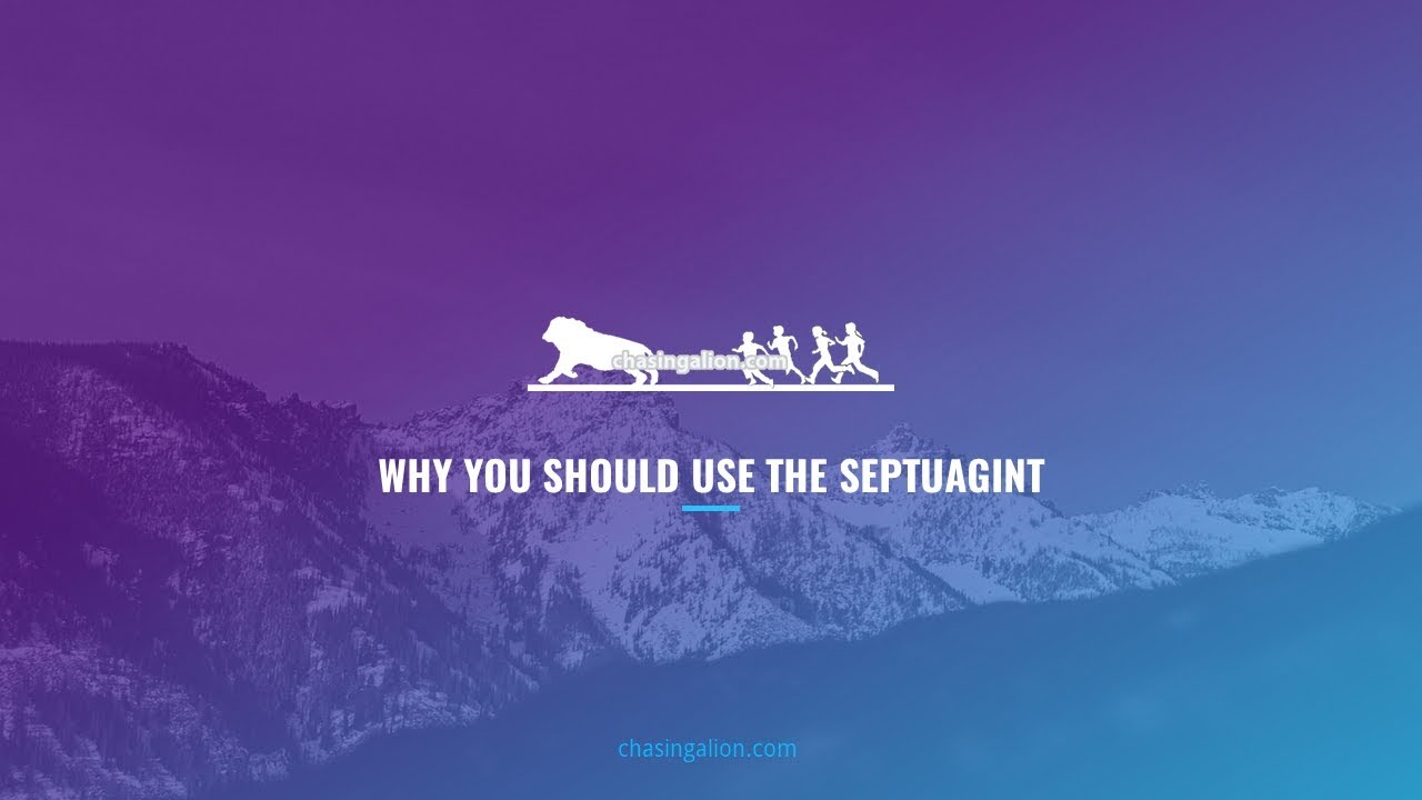 Why You Should Use the Septuagint (LXX)