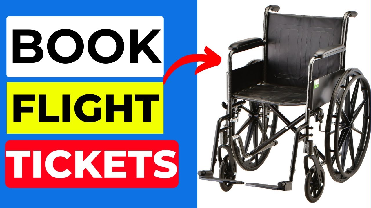 How to Book Flight Tickets with Wheelchair &ndash; Full Guide