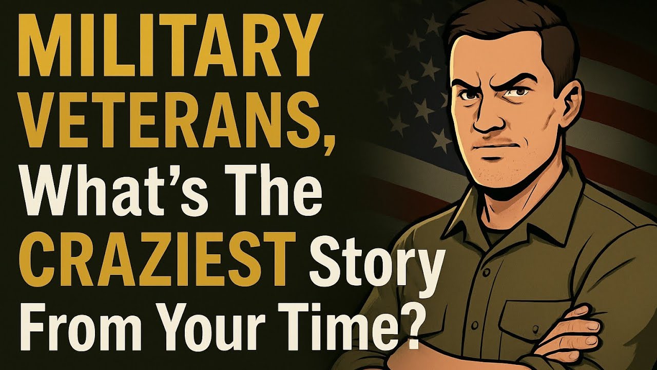 Military Veterans Of Reddit, What's The CRAZIEST Story From Your Time?