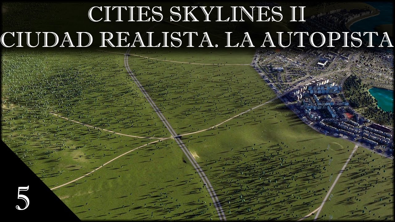 CITIES SKYLINES 2. LA CIUDAD REALISTA. COMO HACER UNA AUTOPISTA REALISTA