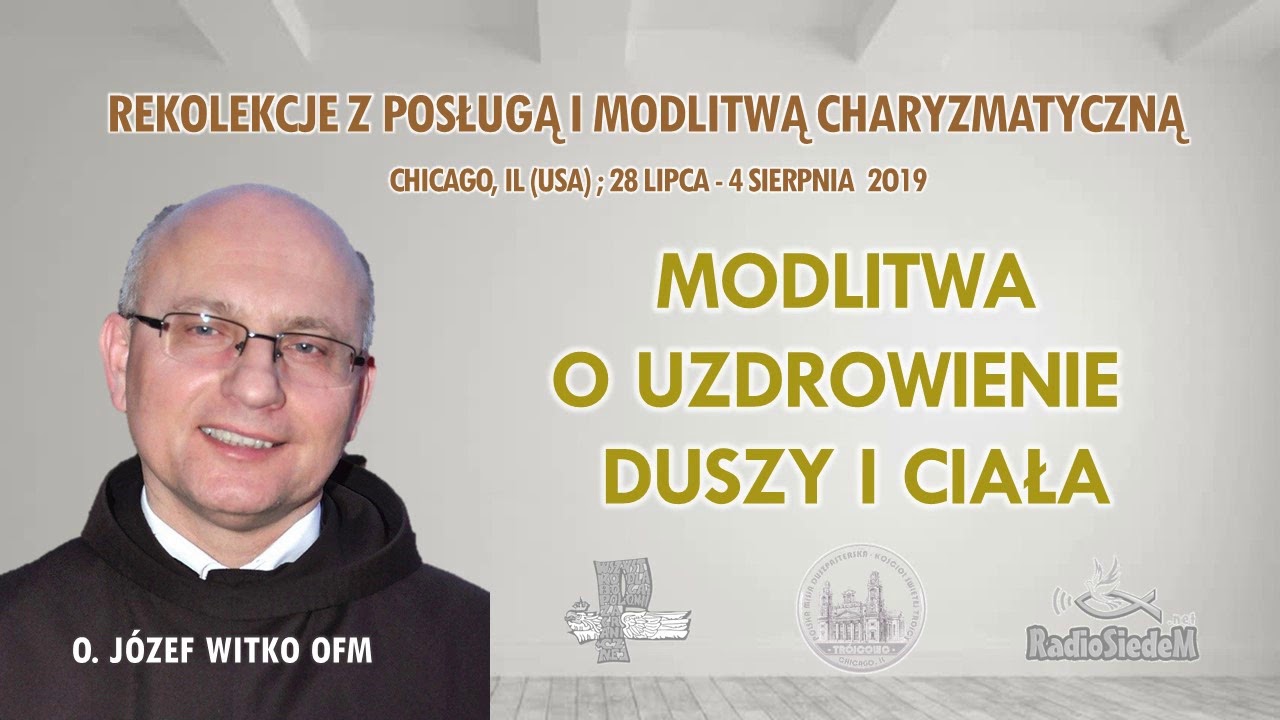 Modlitwa o uzdrowienie duszy i ciała - o. Józef Witko OFM  (8/8)