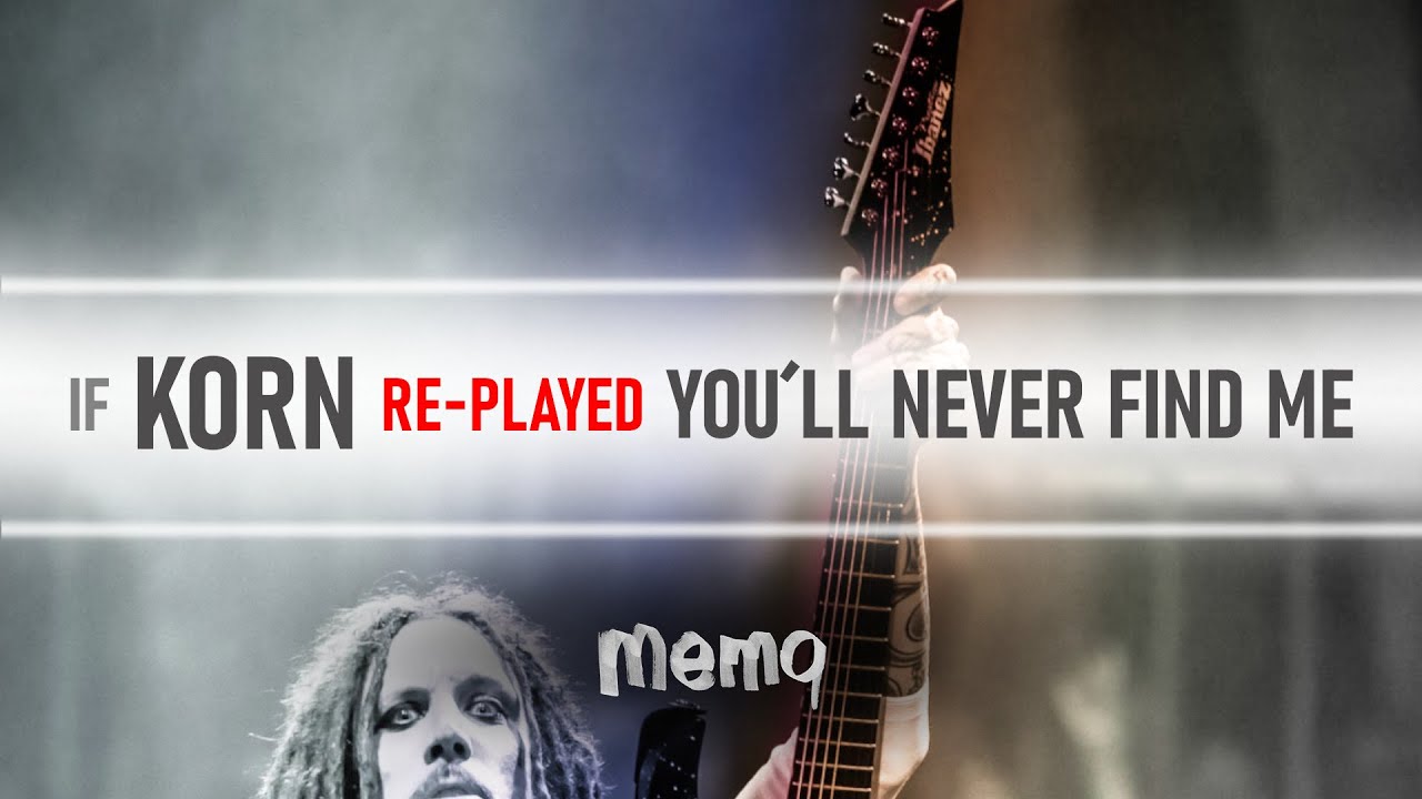 If Korn RE-played 