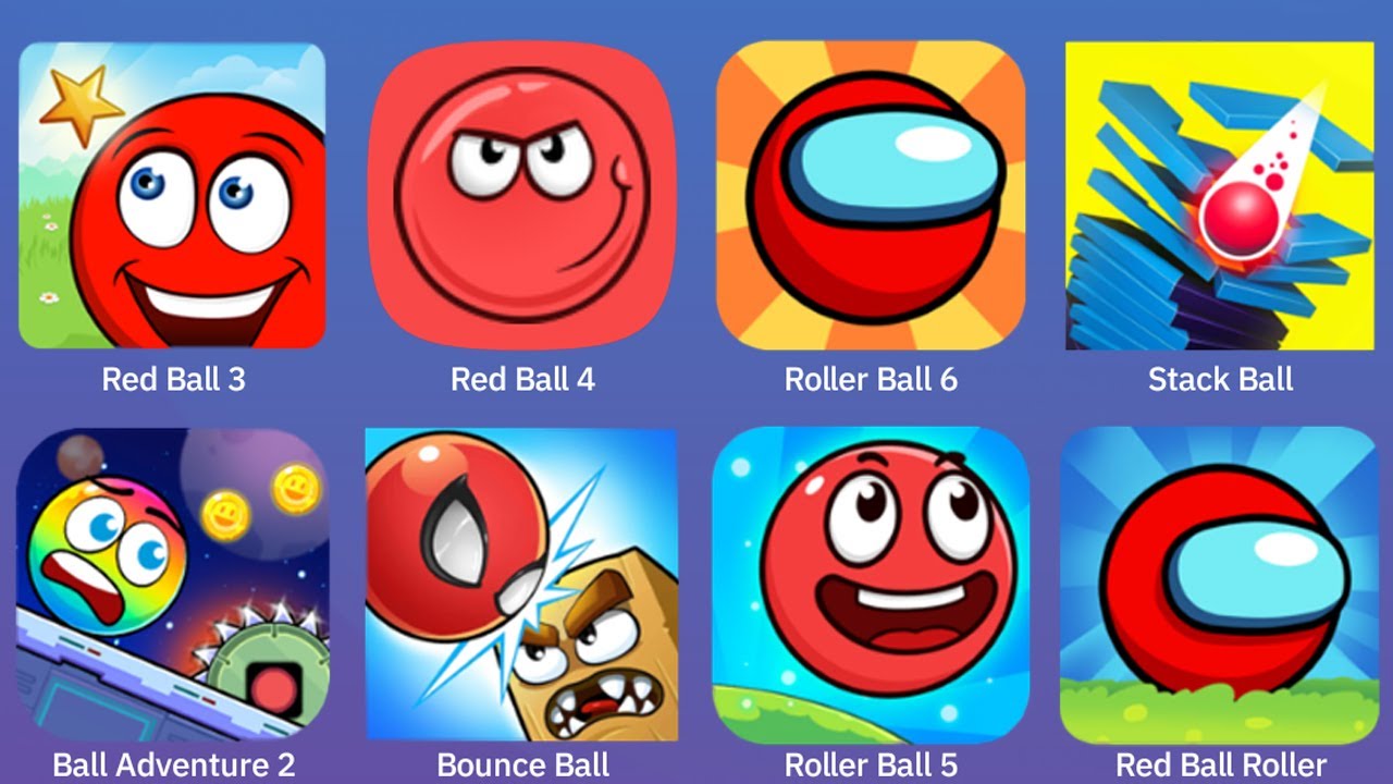 Red Ball 3,Red Ball 4,Roller Ball 6,Stack Ball,Ball Adventure 2,Bounce Ball,Roller Ball 5,Red Ball