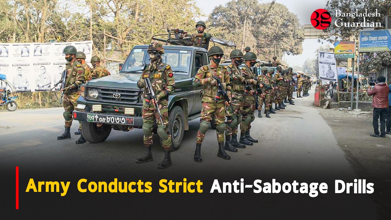 Army Conducts Strict Anti-Sabotage Drills | Bangladesh Guardian News