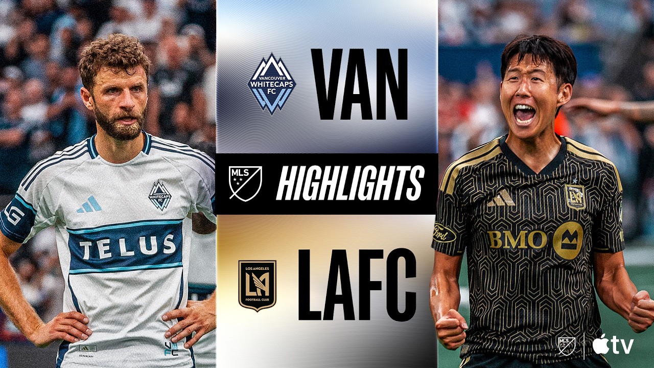 Vancouver Whitecaps FC vs. LAF | Full Match Highlights | Son Heung-Min BATTLES Thomas M&uuml;ller!!