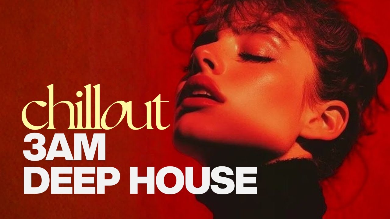 JUST RELAX | CHILLING DEEP HOUSE | 3AM Mood #10