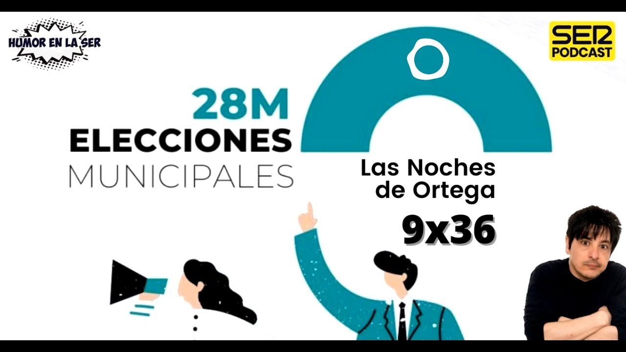 Las Noches de Ortega | 9x36 | 28M Elecciones municipales