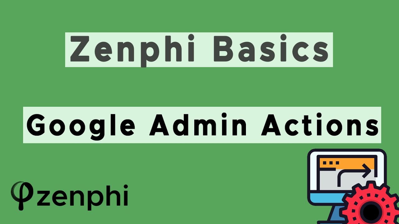 Actions Available for Google Admins in Zenphi | Automate Google Workspace Admin Tasks