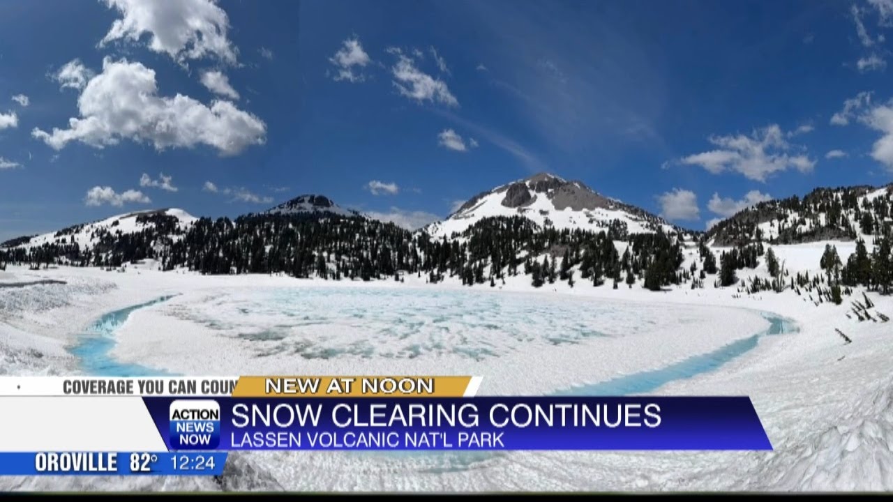 Lassen Volcanic National Park staff are still clearing snow, impacting access to several areas