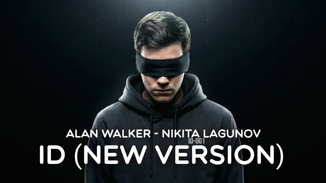 Alan Walker, Nikita Lagunov - ID (New Version)