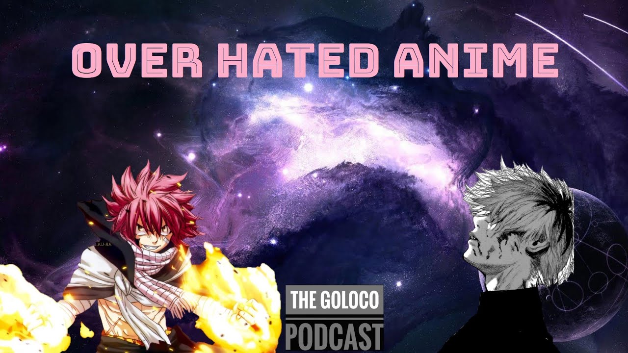 Defending Over Hated Anime  | The GoLoco Podcast #27