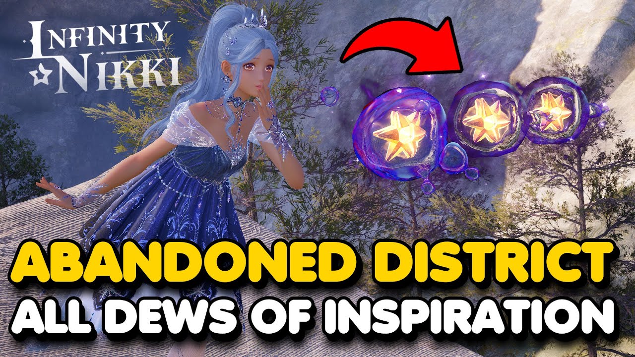 Infinity Nikki - Abandoned District All 513 Dews of Inspiration Locations