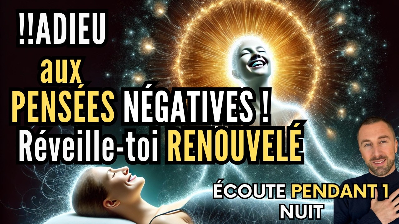 ¡ADIEU aux PENSÉES NÉGATIVES !Méditation Transformante pour une ESPRIT CLAIR