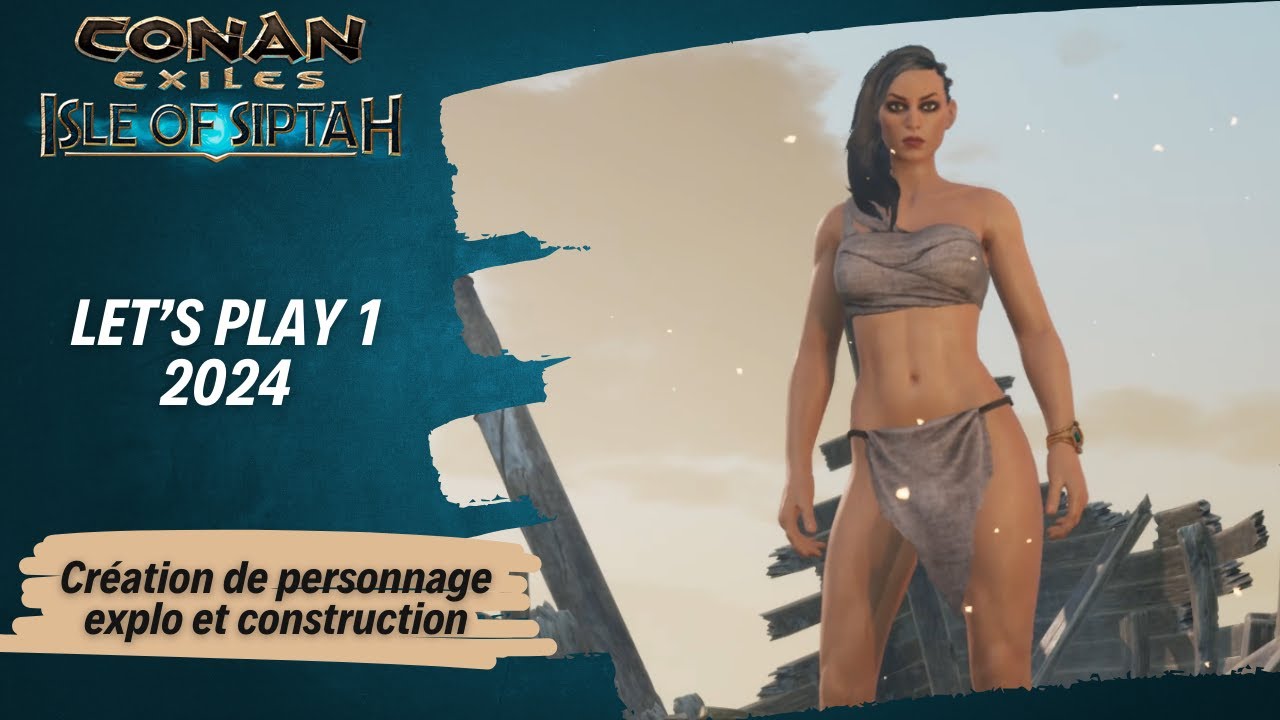 Siptah 1 - Conan Exiles - création de personnage, première exploration et construction base.