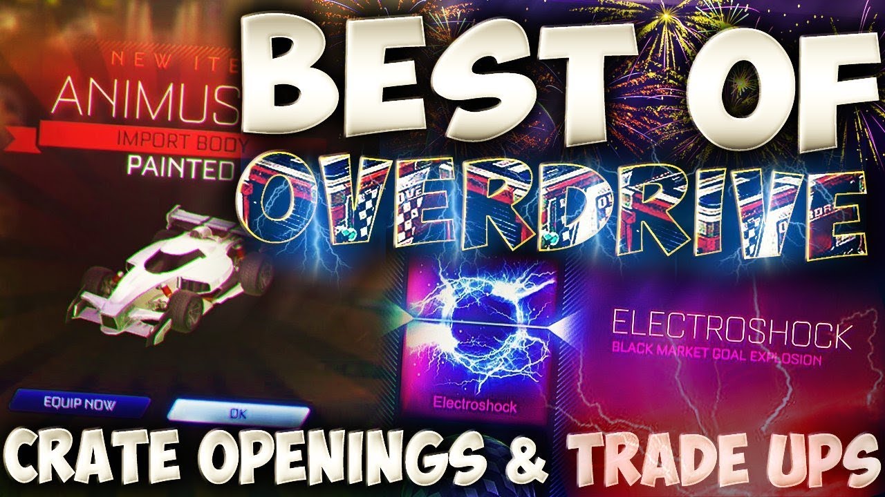 MY BEST OVERDRIVE CRATE OPENINGS AND TRADE UPS OF ALL TIME IN ROCKET LEAGUE | Goal Explosions & MORE