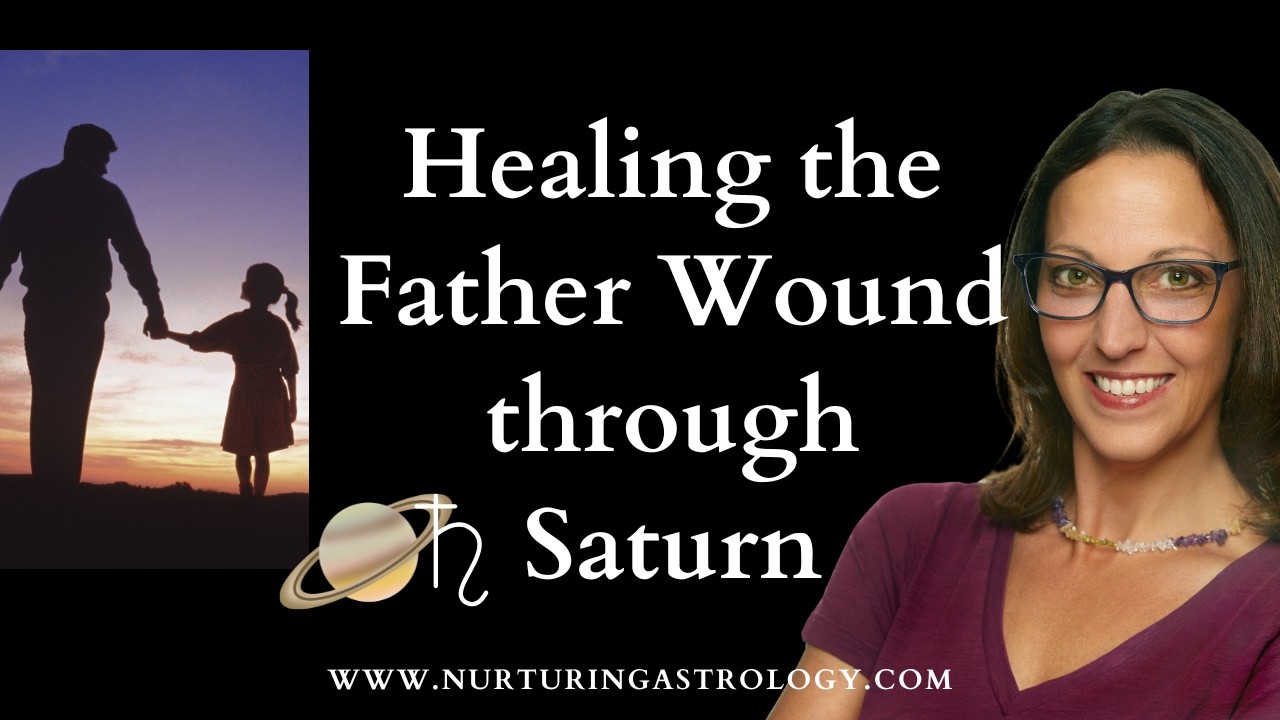 Saturn Through the Signs: Healing the Father Wound
