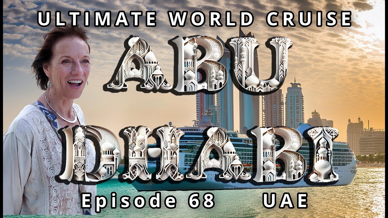 ABU DHABI Architectural Marvels: Ep. 68 of our Ultimate World Cruise