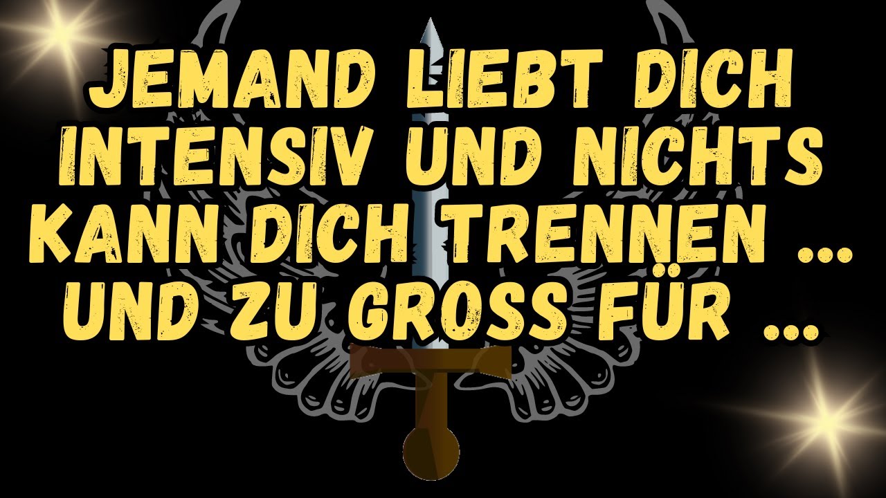 Jemand LIEBT dich INTENSIV und nichts kann dich trennen     UND ZU GROSS FÜR     💕