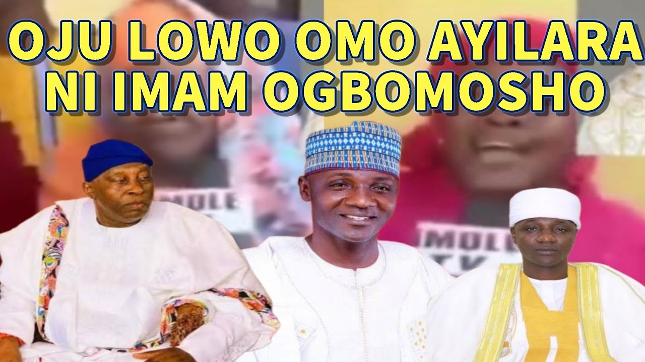 OJU LOWO OMO AYILARA NI IMAM OGBOMOSHO - IYA OBINRIN ILE AYILARA OBINRIN CONFIRM