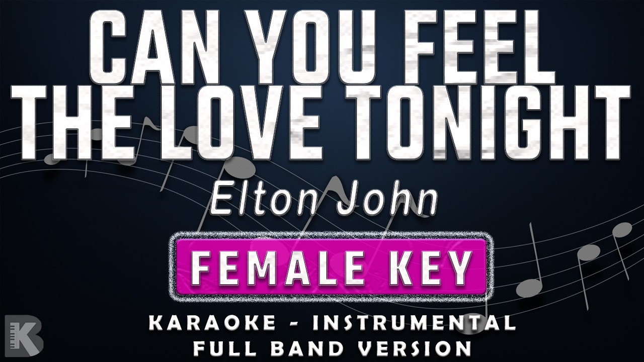 CAN YOU FEEL THE LOVE TONIGHT - FEMALE KEY - FULL BAND KARAOKE - INSTRUMENTAL - ELTON JOHN