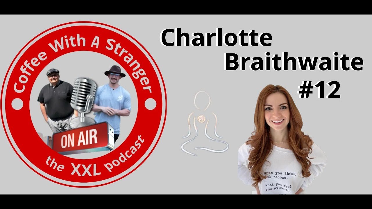 the XXL Podcast | Coffee with a stranger #12 Charlotte Braithwaite