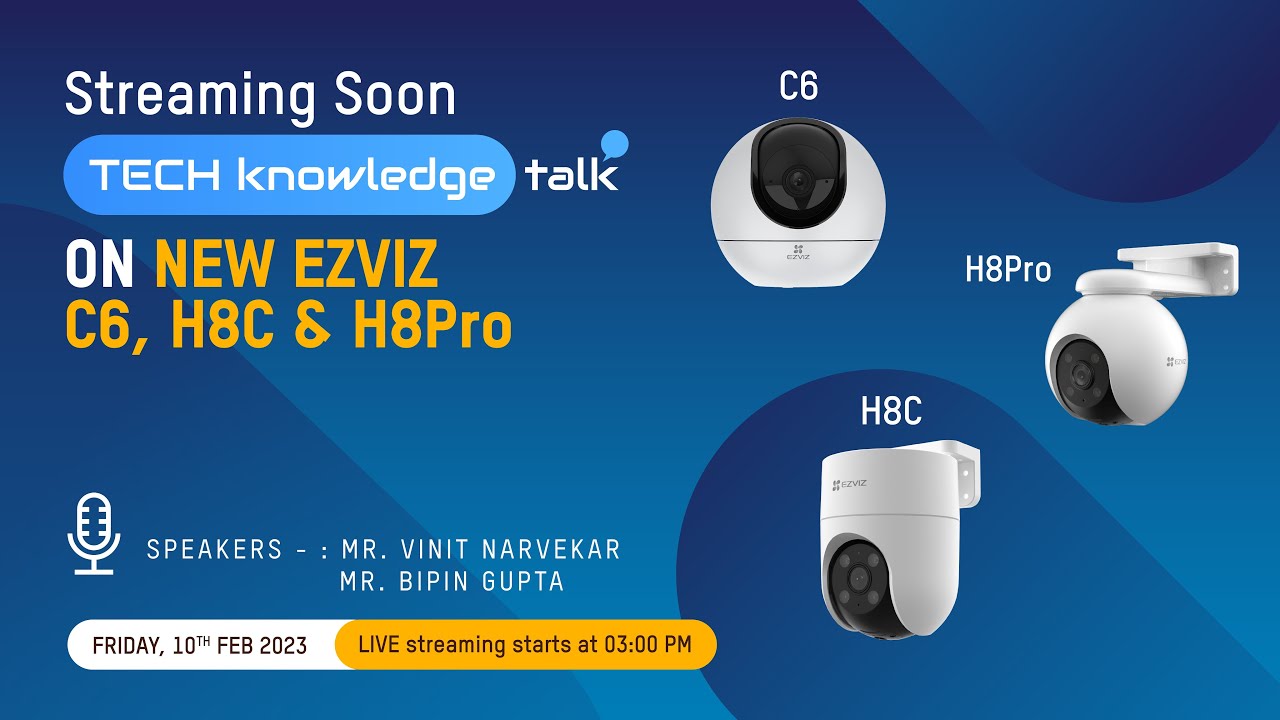 TechKnowledge Talk On New EZVIZ Indoor & Outdoor Pan & Tilt Cameras