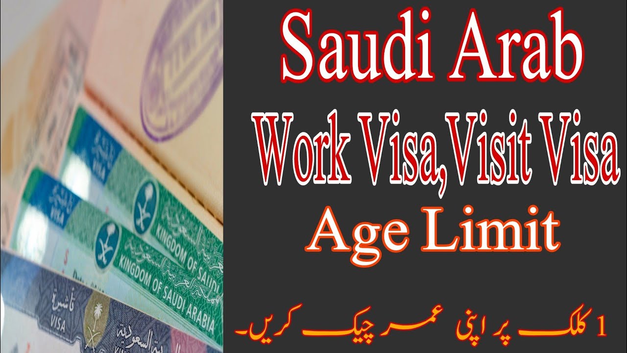 what is the age limit for applying for a saudi visa?|Work visa saudi arab|Visit Visa|