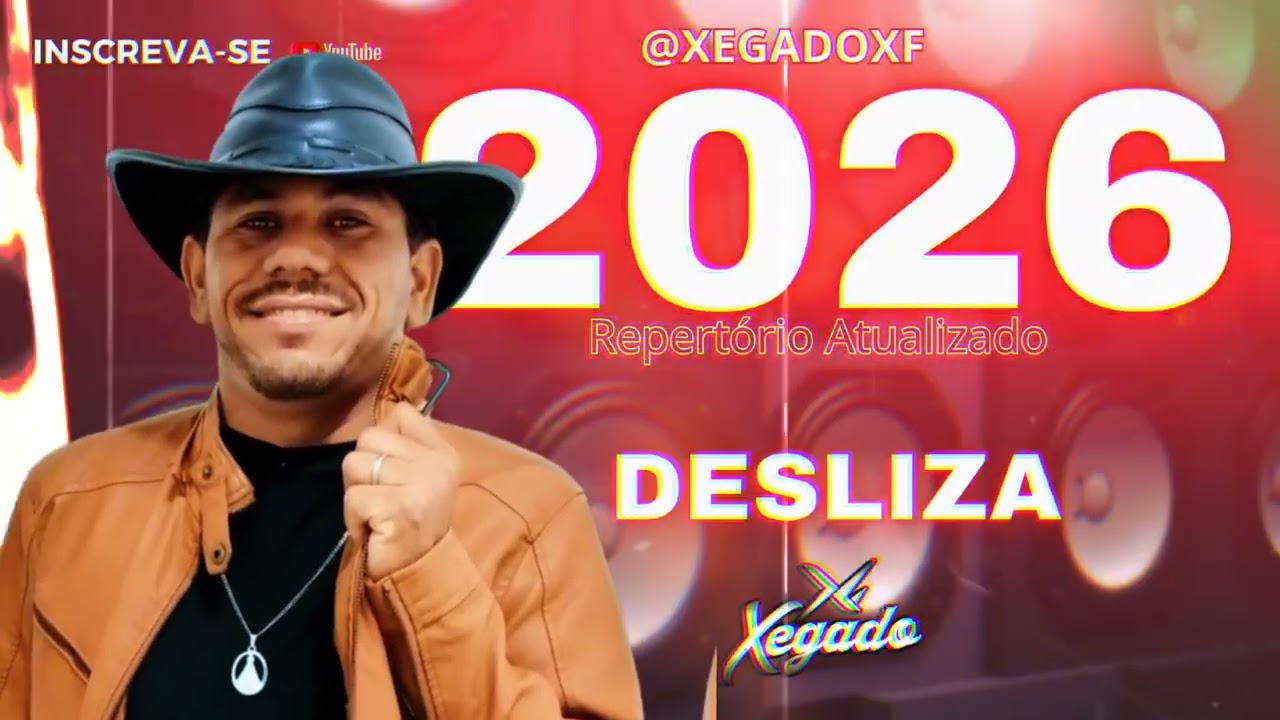 XEGADOXF - Desliza (forró) 2026. Repertório Atualizado 