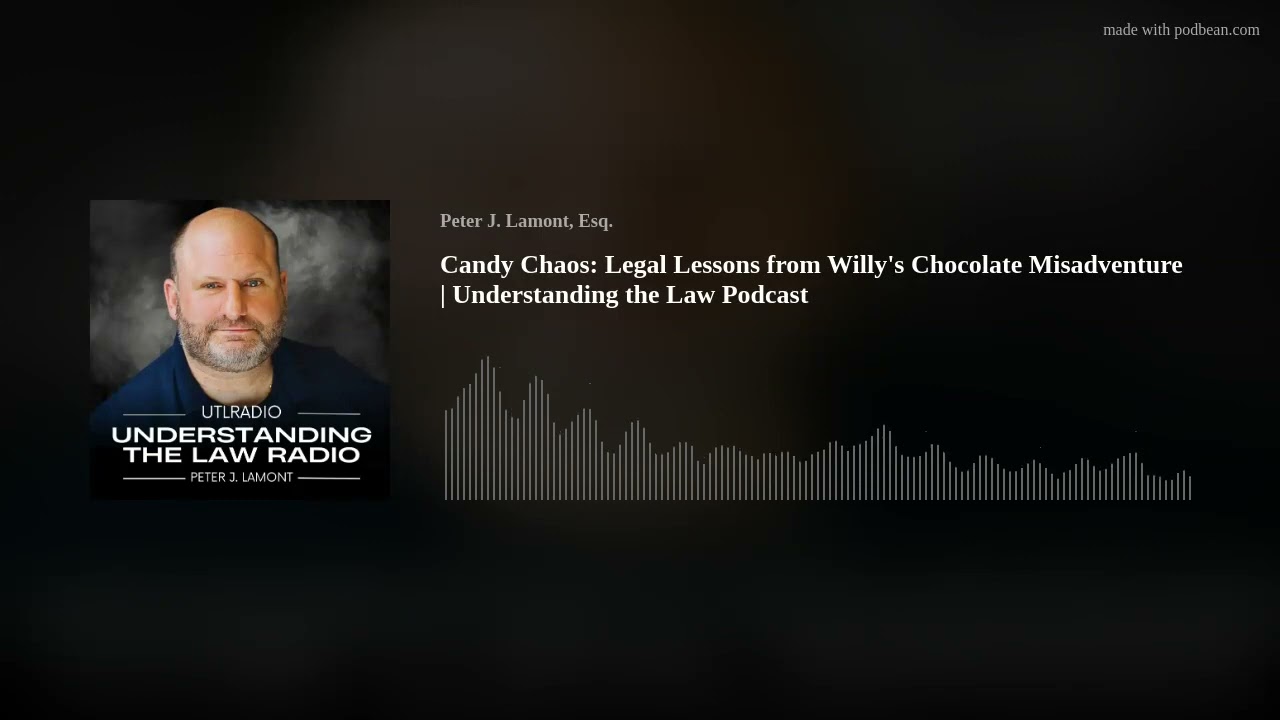 Candy Chaos: Legal Lessons from Willy&rsquo;s Chocolate Misadventure | Understanding the Law Podcast