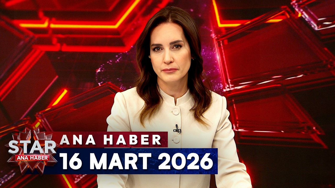 Star Ana Haber | 16 Mart 2026 Pazartesi