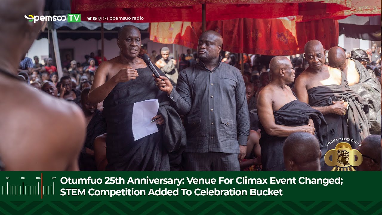 Otumfuo 25th Anniversary:Venue For Climax Event Changed;STEM Competition Added To Celebration Bucket
